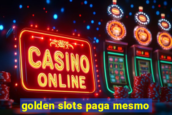 golden slots paga mesmo